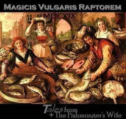 Magicis Vulgaris Raptorem : Tales from the Fishmonger's Wife